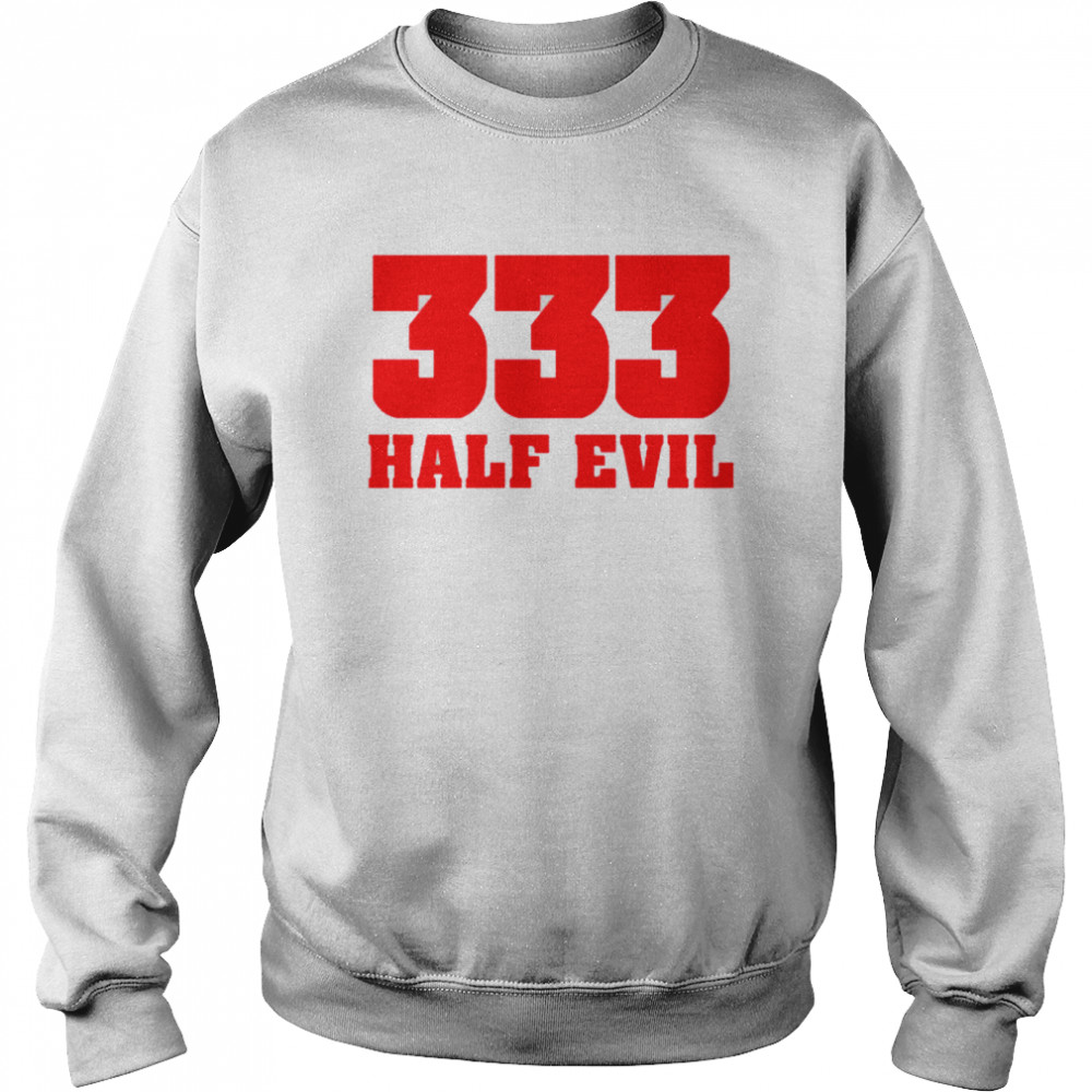 333 half evil shirt Unisex Sweatshirt
