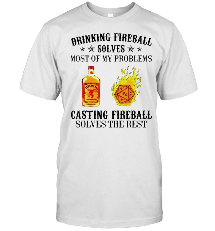 Drinking fireball solves most of my problems shirt