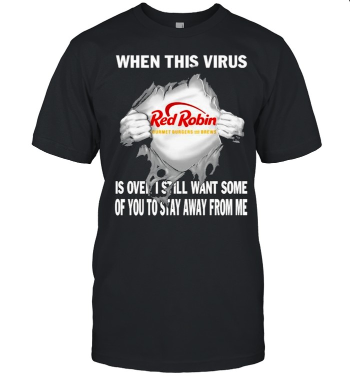 Blood inside me When this Virus Red Robin Gourmet Burgers and Brews shirt