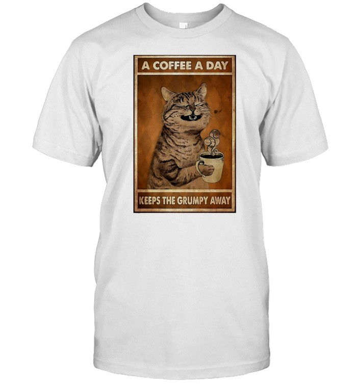 Cat A Coffee A Day Keeps The Grumpy Away T-shirt