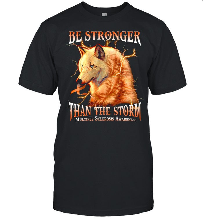 Be stronger than the storm multiple sclerosis awareness shirt