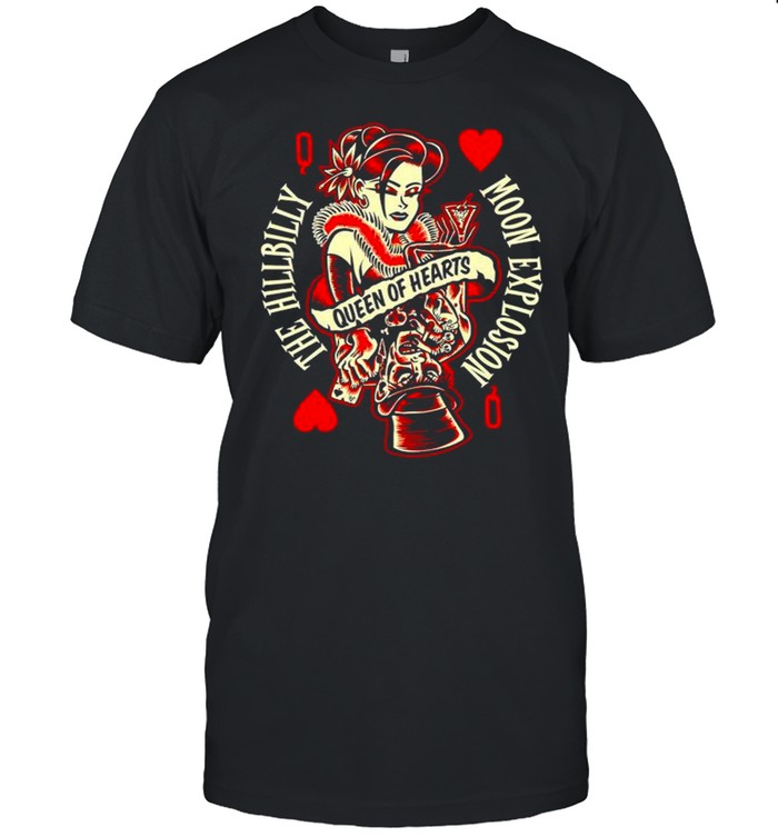 Queen of hearts the hillbilly moon explosion shirt