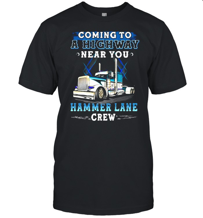 Trucks Coming To A Highway Near You Hammer Lane Crew T-shirt