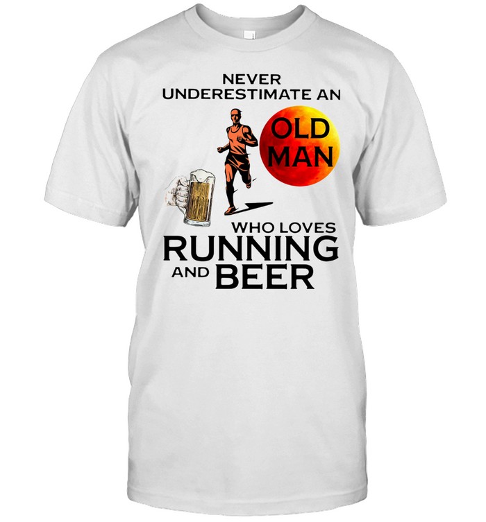 Never underestimate an old man who loves running and beer shirt