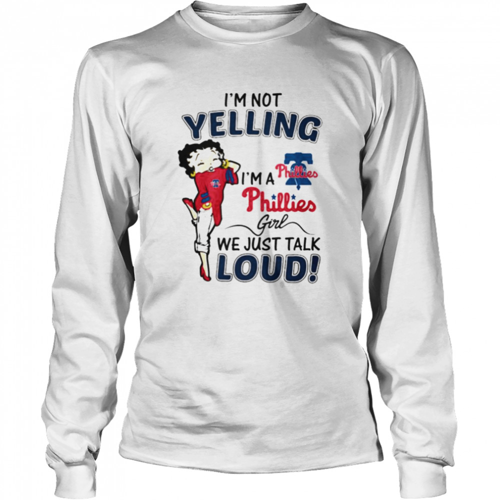 Betty Boop I’m not yelling I’m a Philadelphia Phillies girl shirt Long Sleeved T-shirt