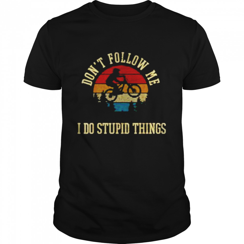 Vintage don’t follow me I do stupid things mountain biking shirt