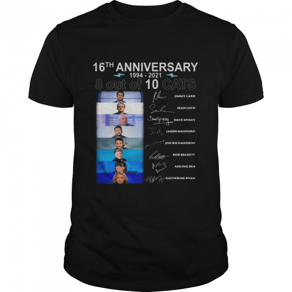 8 Out of 10 Cats 16th anniversary 1994 2021 signatures shirt
