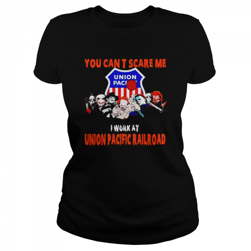 Halloween Horror movies characters you can’t scare me I work at Union Pacific Railroad shirt Classic Women's T-shirt