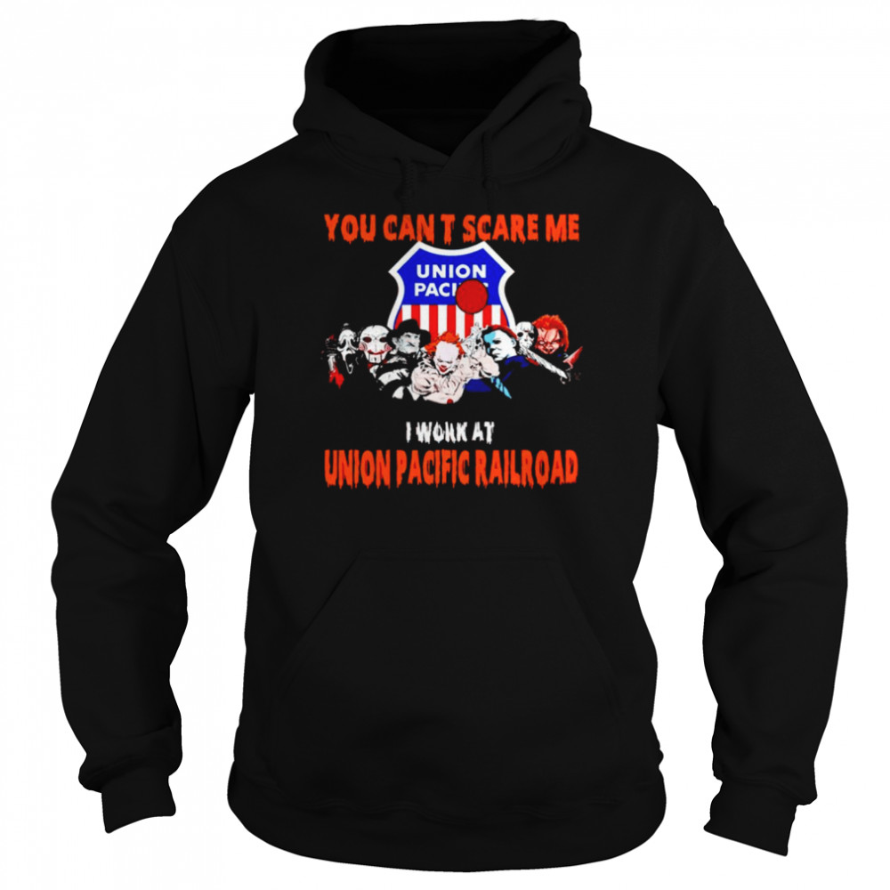 Halloween Horror movies characters you can’t scare me I work at Union Pacific Railroad shirt Unisex Hoodie
