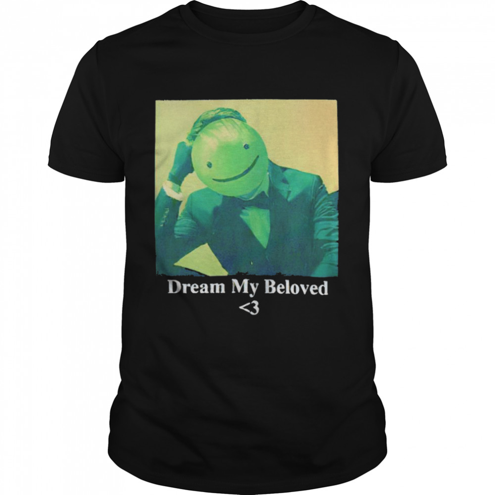 Dream my beloved shirt