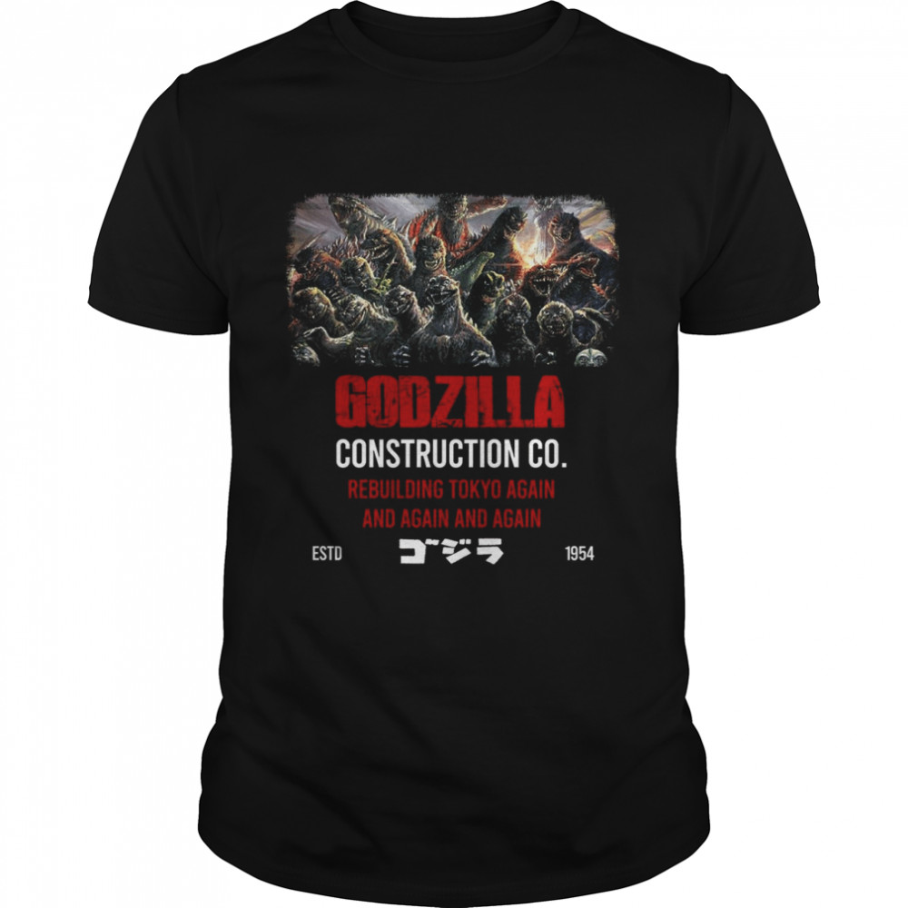 Godzilla Construction Co Rebuilding Tokyo Again And Again And Again Estd 1954 Shirt