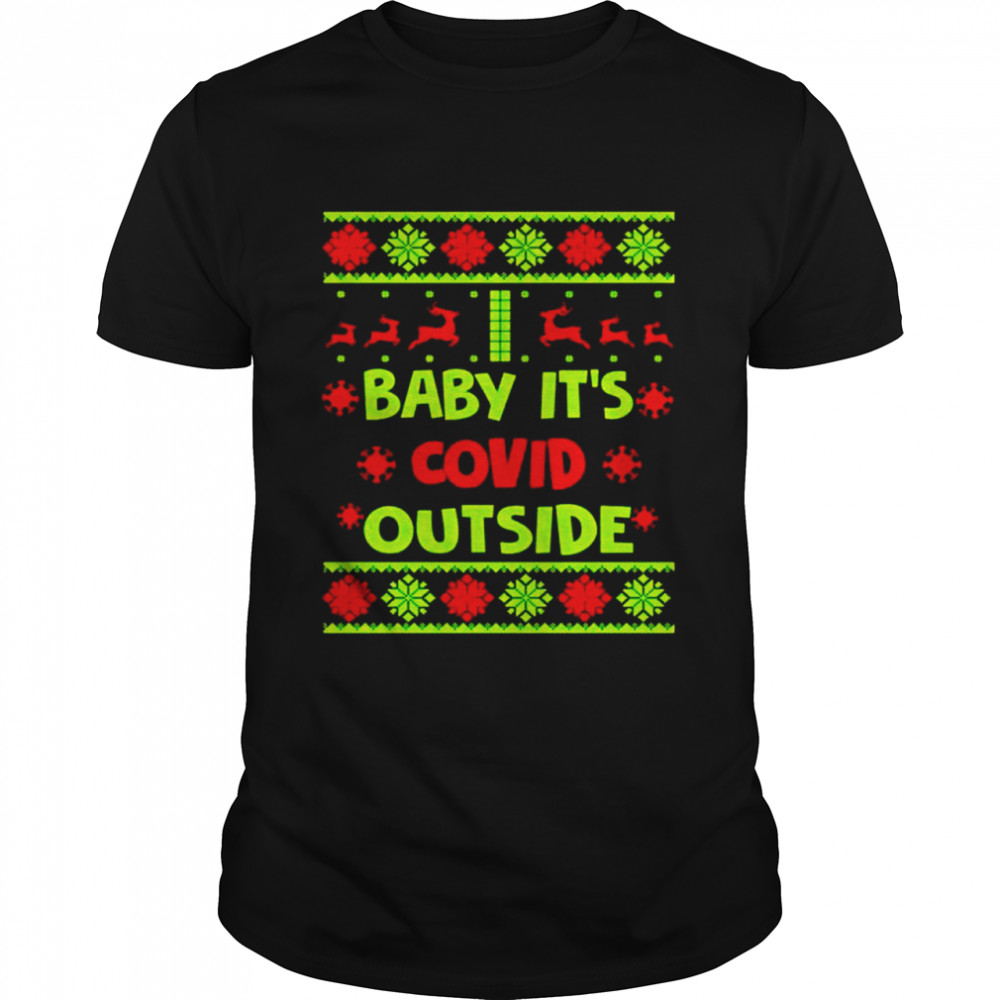 Nice baby it’s covid outside ugly Christmas shirt