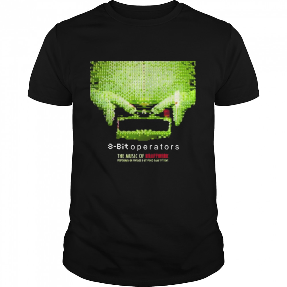 8 Bit Operators The Music Of Kraftwerk Shirt