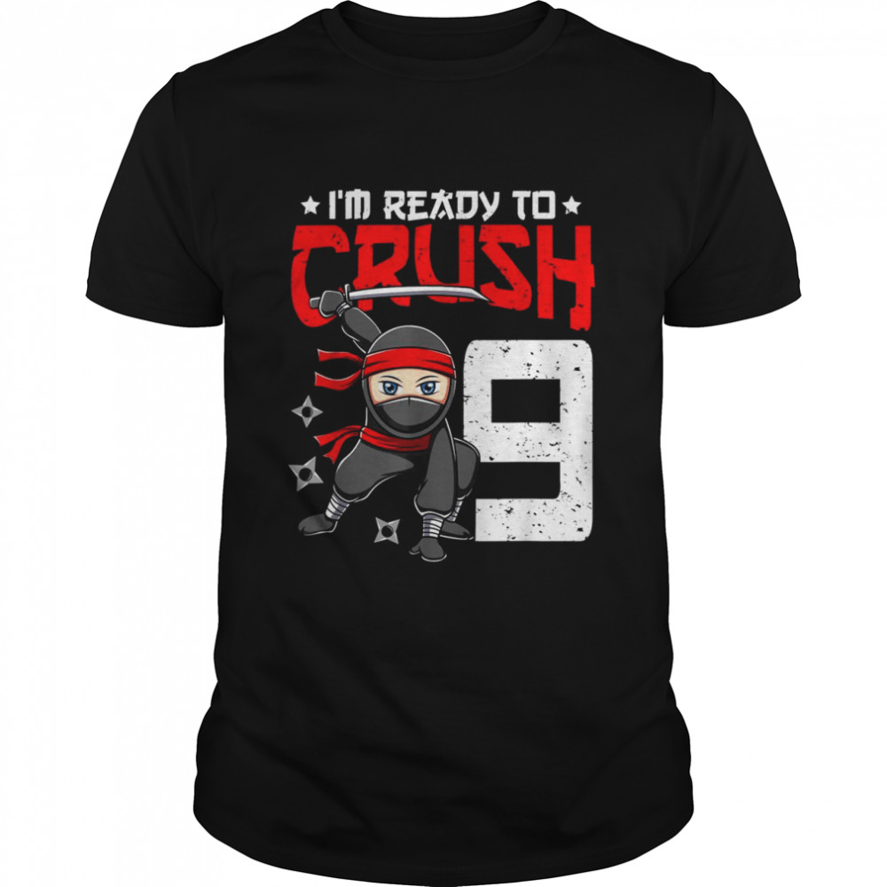 I’m Ready To Crush 9 Years Old Ninja 9th Birthday Boys Shirt