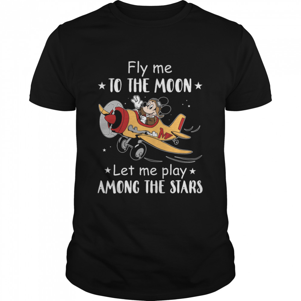 Fly Me To The Moon Let Me Play Among The Stars Shirt