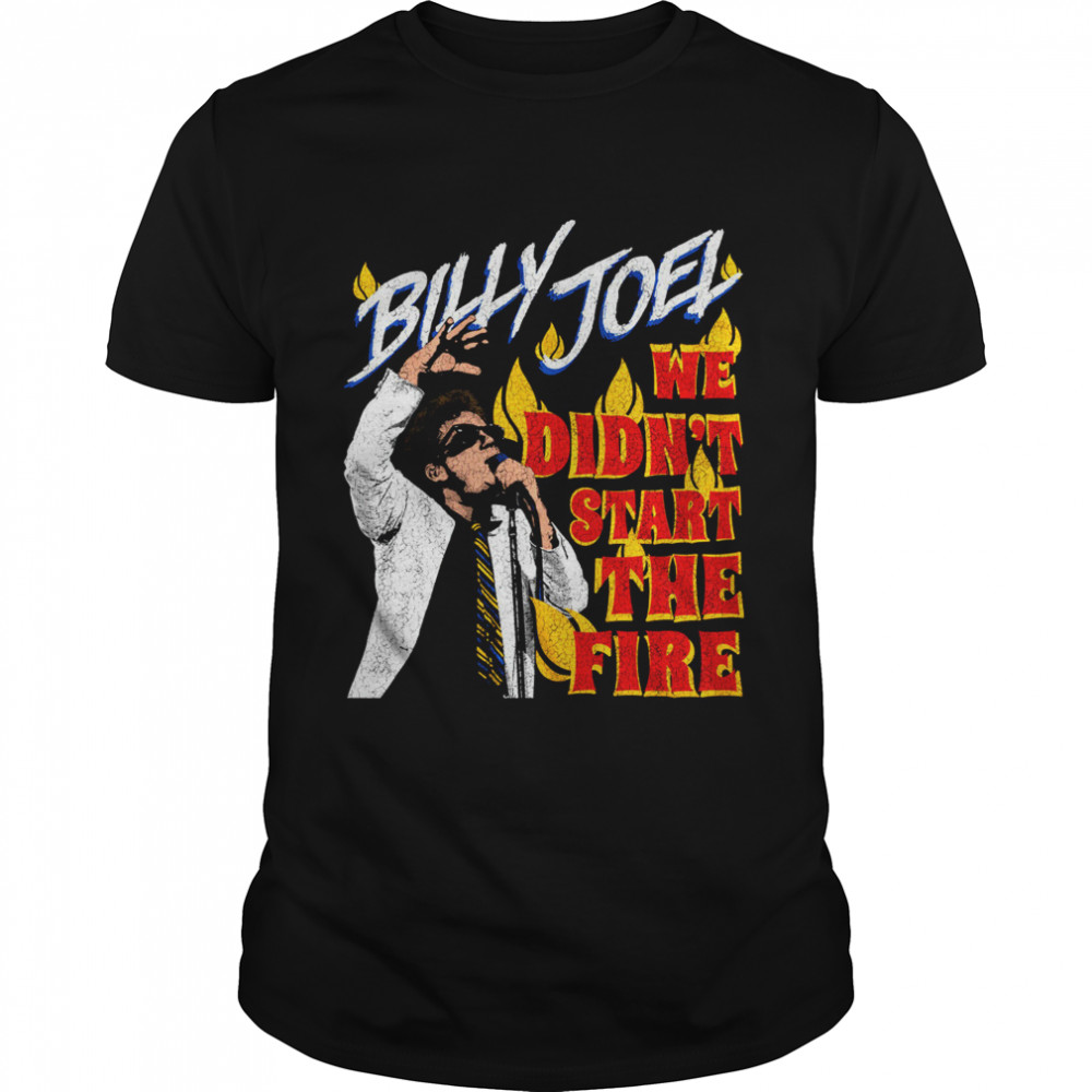 Billy Joel We Didn’t Start the Fire shirt
