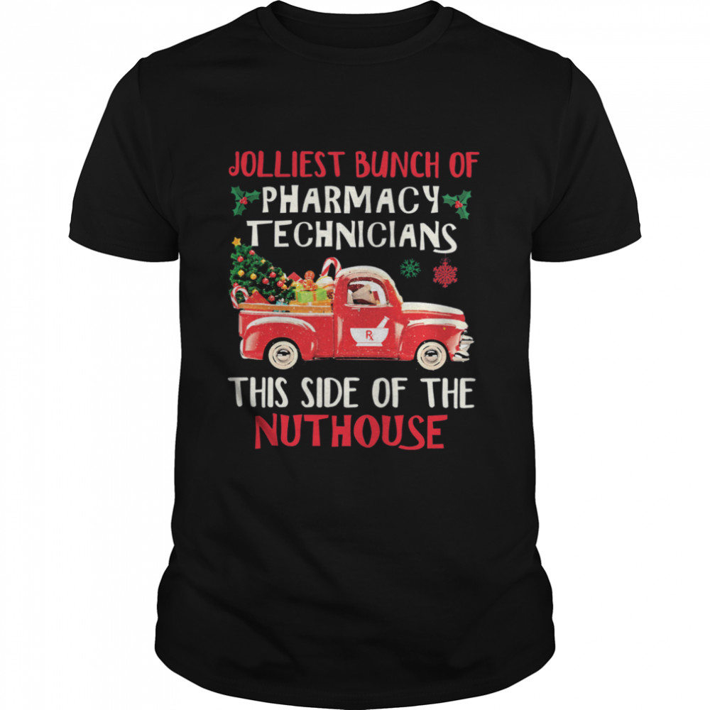 Jolliest Bunch Of Pharmacy Technicians This Side Of The Nuthouse Shirt