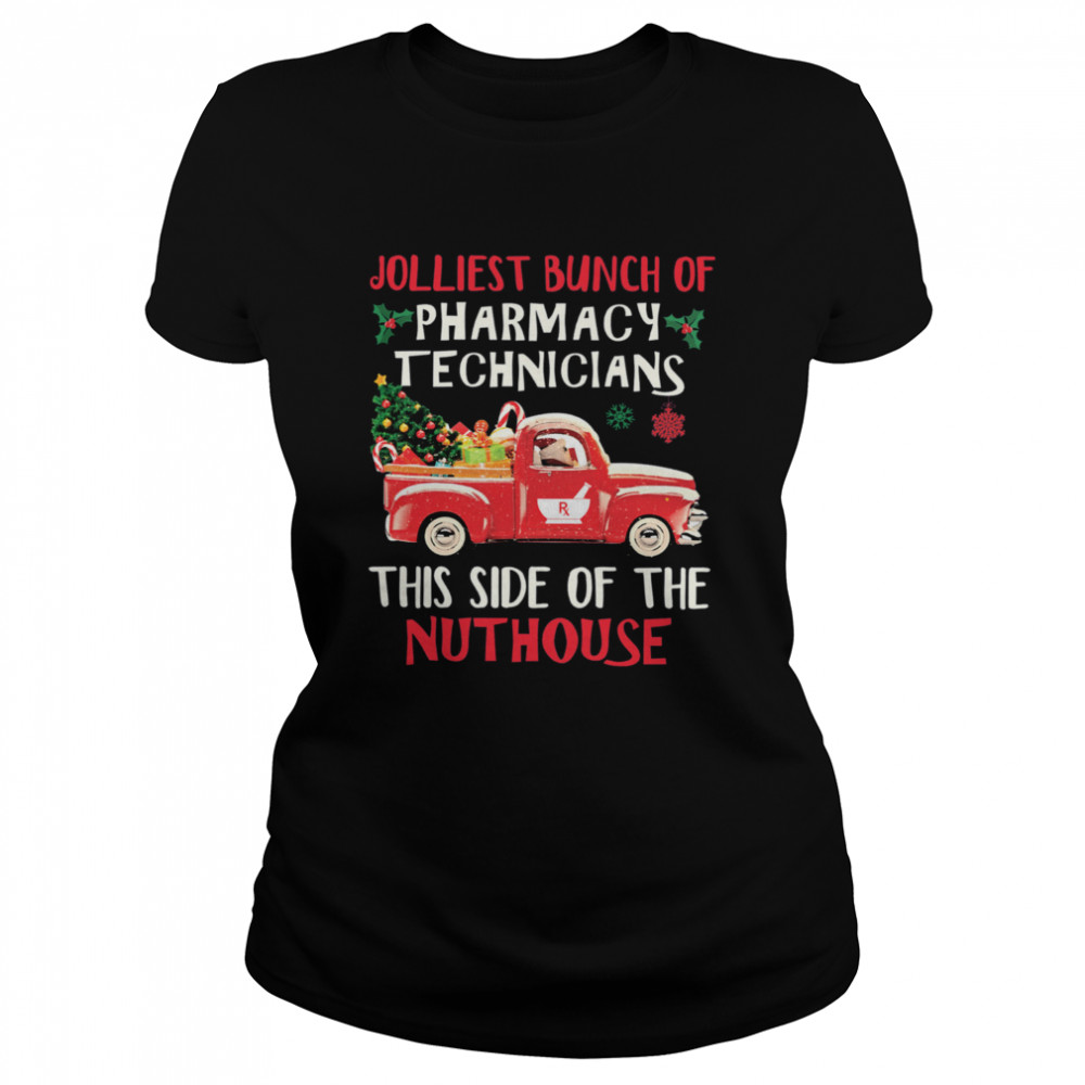 Jolliest Bunch Of Pharmacy Technicians This Side Of The Nuthouse  Classic Women's T-shirt