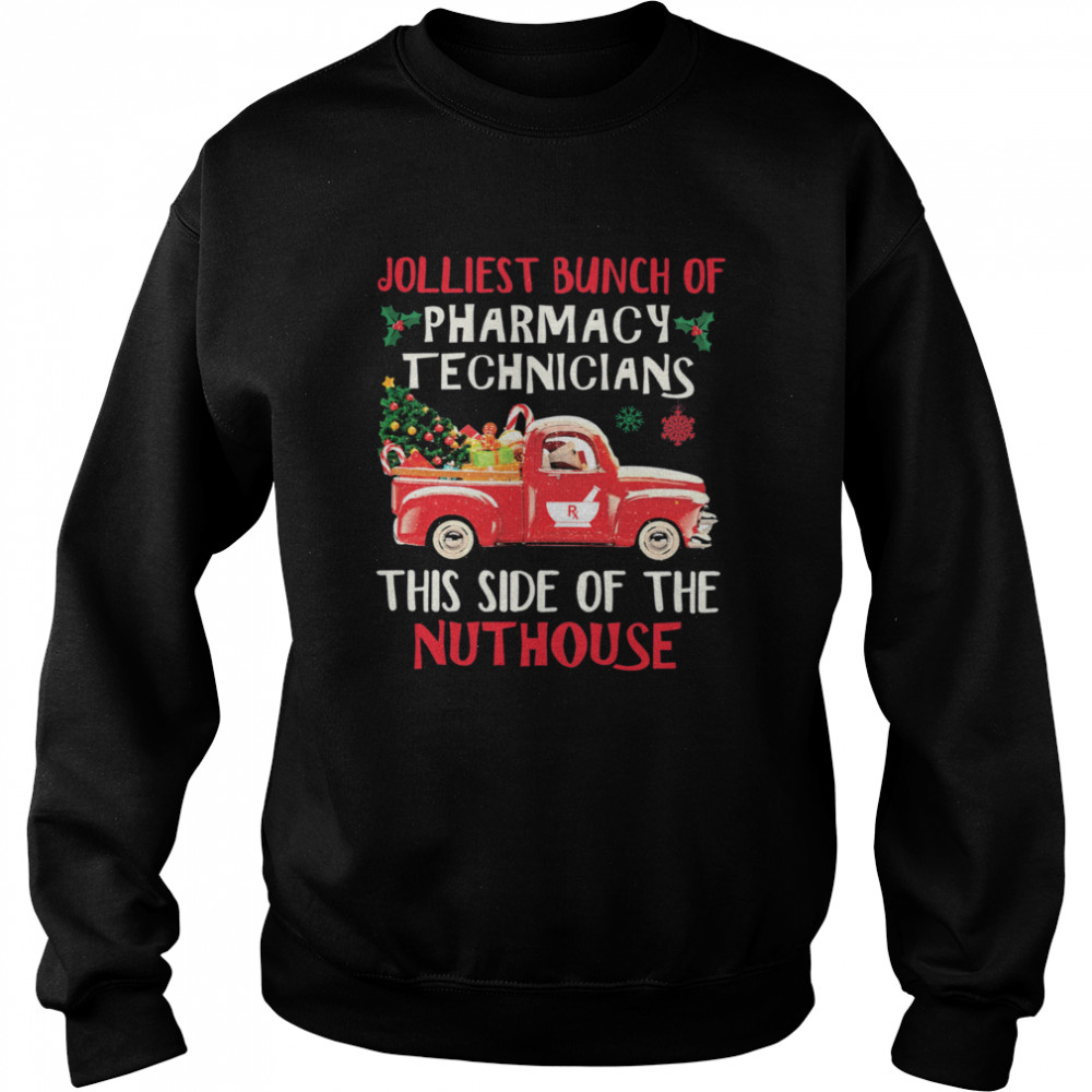 Jolliest Bunch Of Pharmacy Technicians This Side Of The Nuthouse  Unisex Sweatshirt