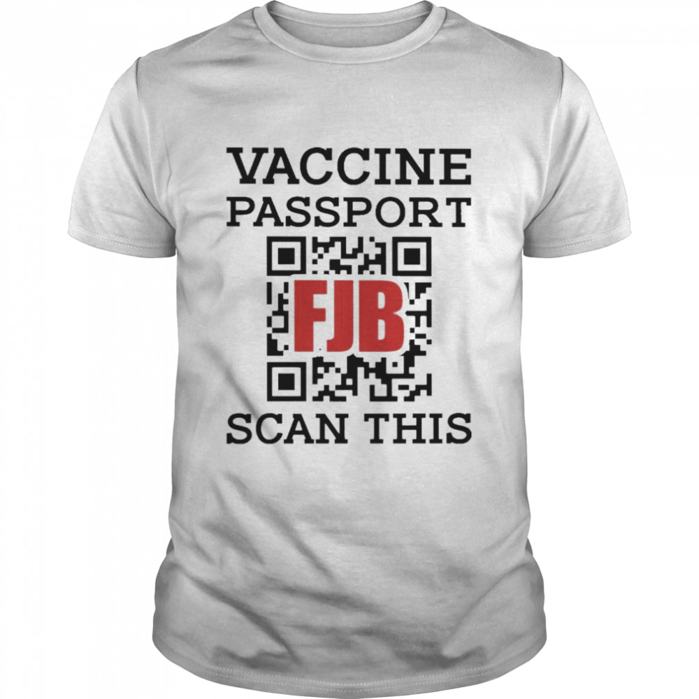 Official Vaccine Passport FJB Scan This 2021 Shirt