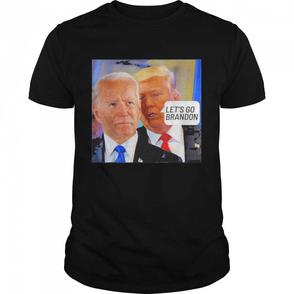 trump said to biden let’s go brandon – anti biden t-shirt