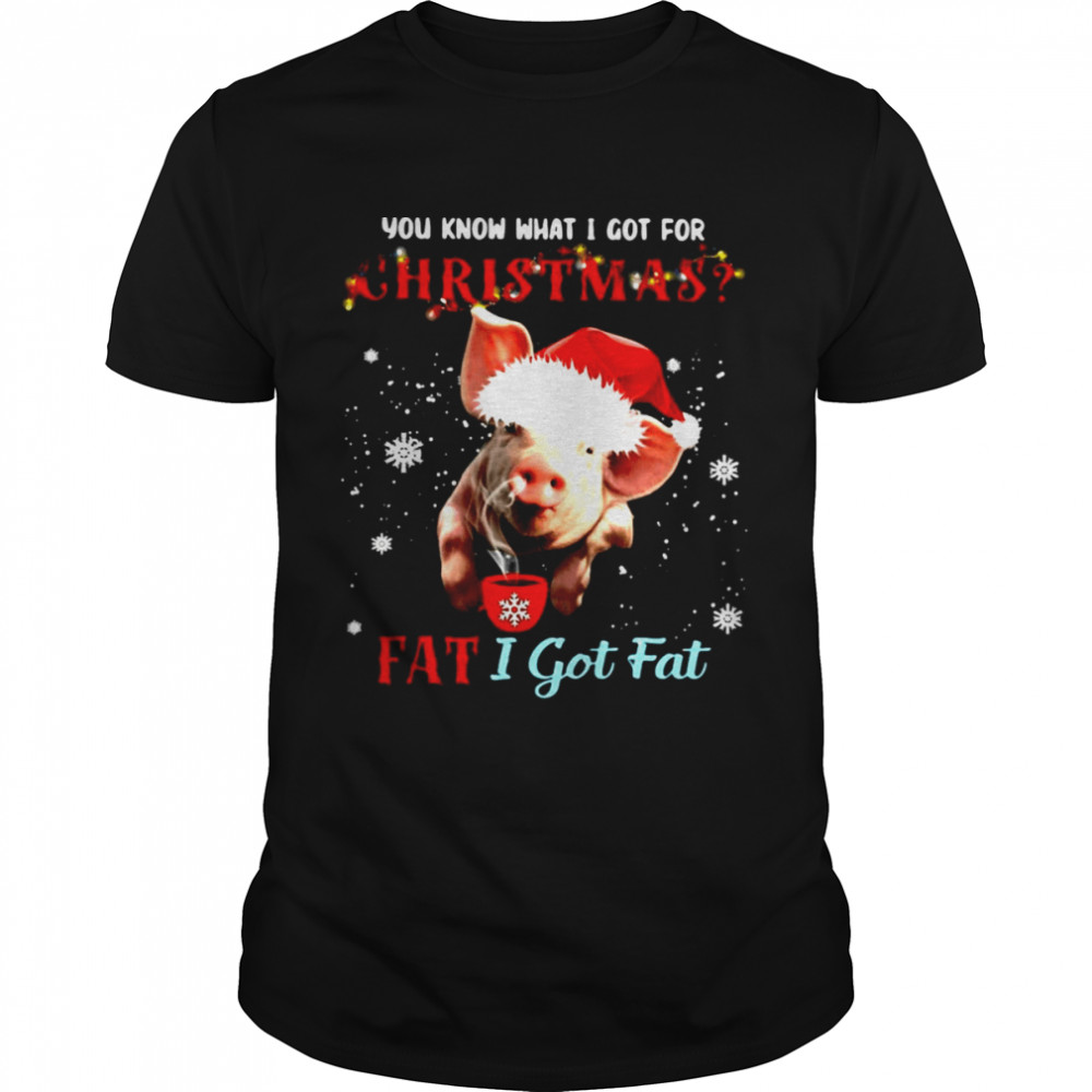 Pig You Know What I Got For Christmas Fat I Got Fat Sweater Shirt