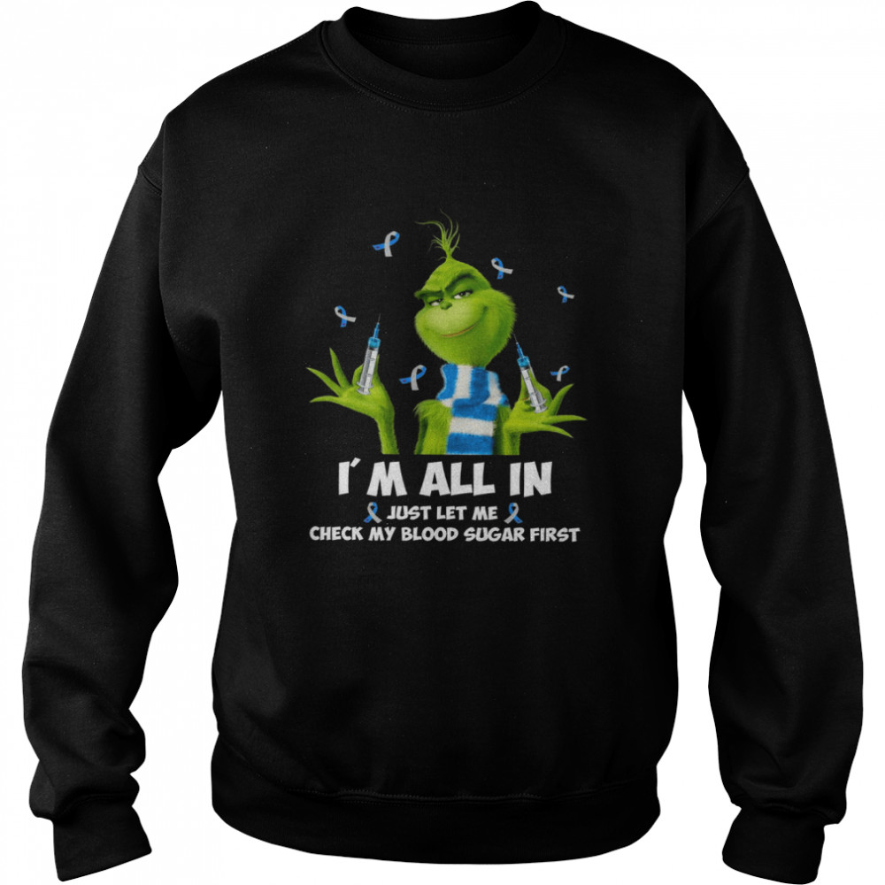 Grinch I’m All In Just Let Me Check My Blood Sugar First  Unisex Sweatshirt