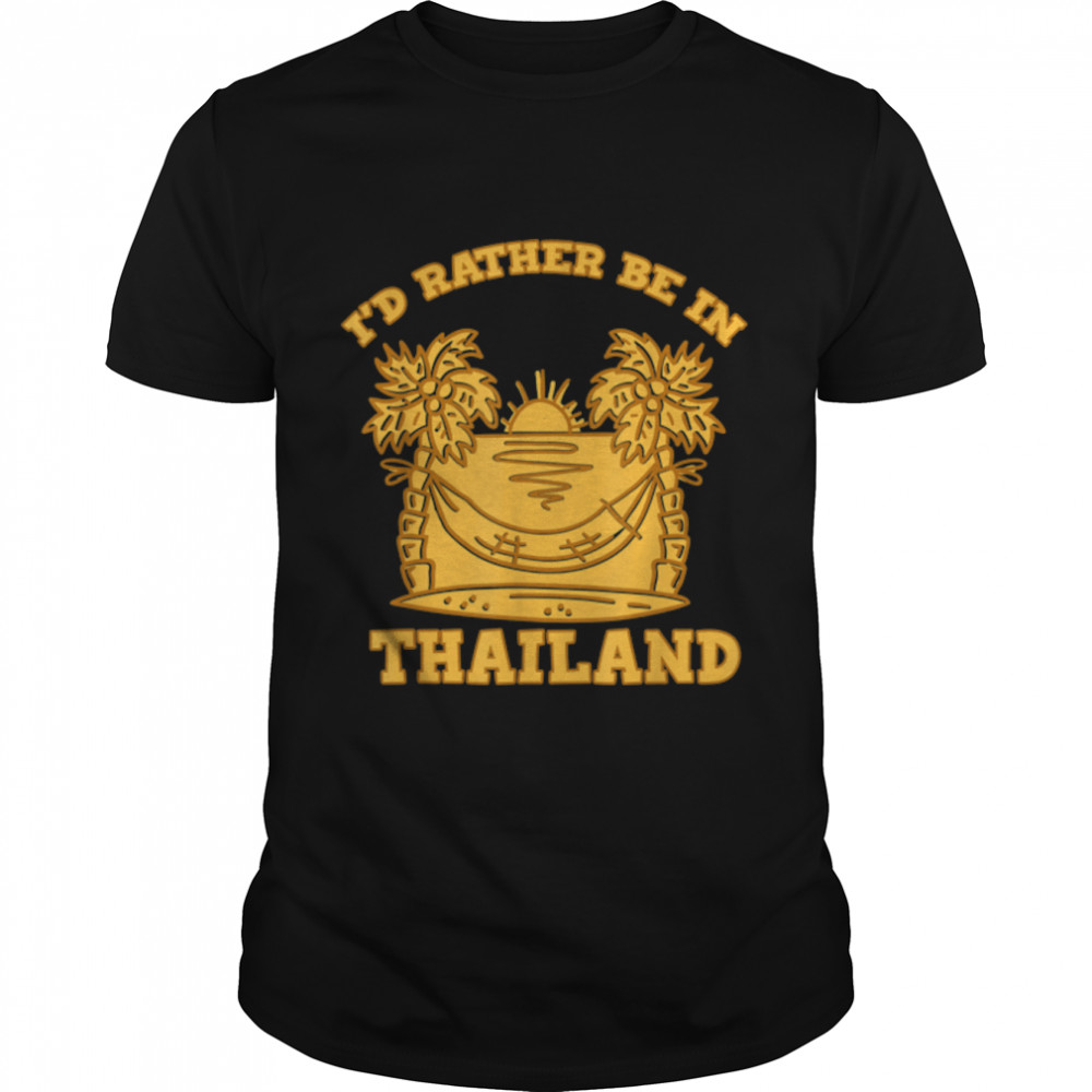 I’d Rather Be In Thailand Designs T-Shirt B09K1YD7YM