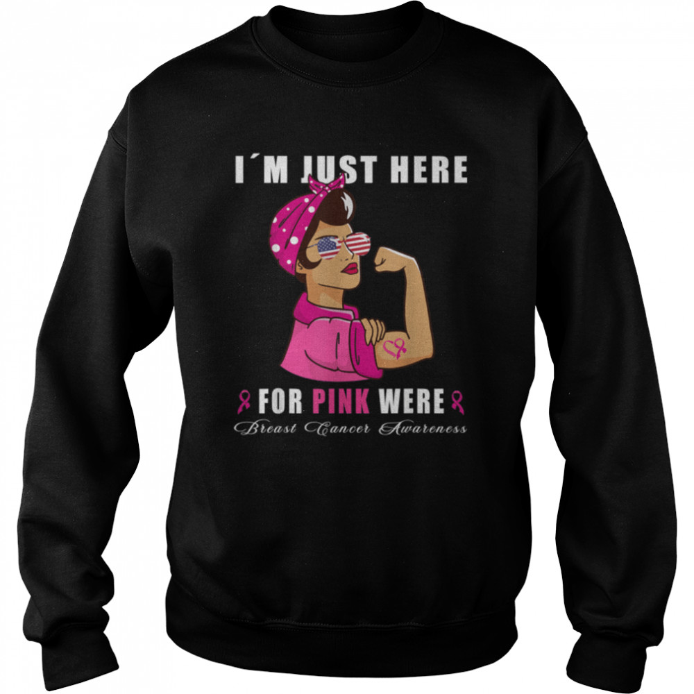 I´m just here for pink were - Breast Cancer Pink Ribbon T- B09JPJLD56 Unisex Sweatshirt