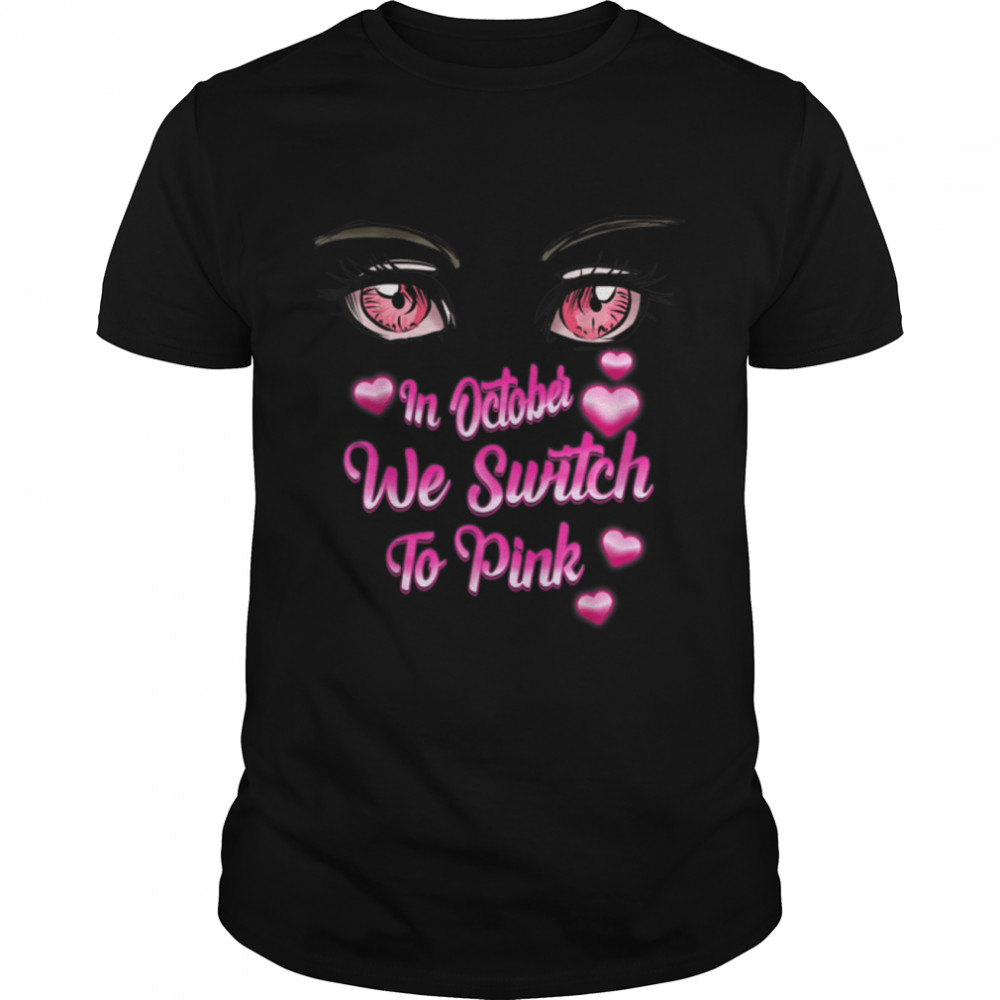 In October We Switch To Pink Breast Cancer Awareness Heart T-Shirt B09JT3GLG5