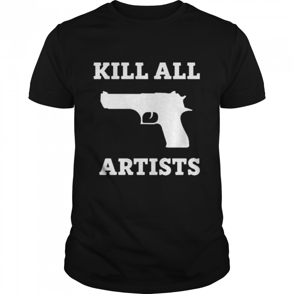 kill All Artists shirt