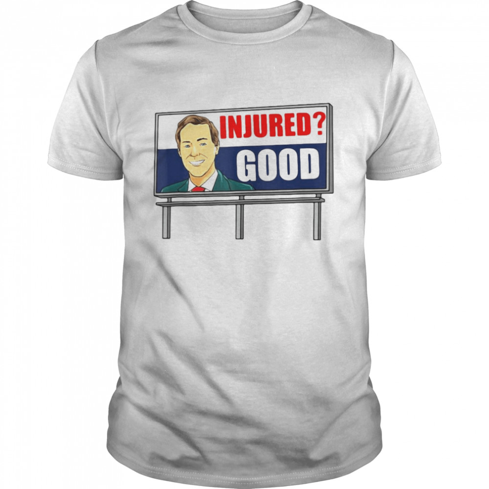 Injured Good Funny Dank Meme Billboard Lawyer Memes T-shirt