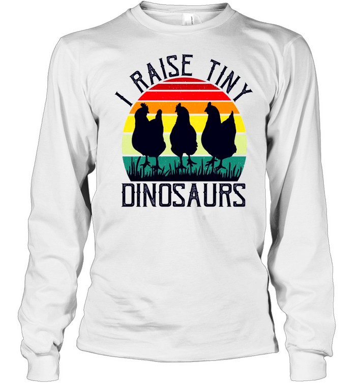 I raise tiny dinosaurs shirt Long Sleeved T-shirt