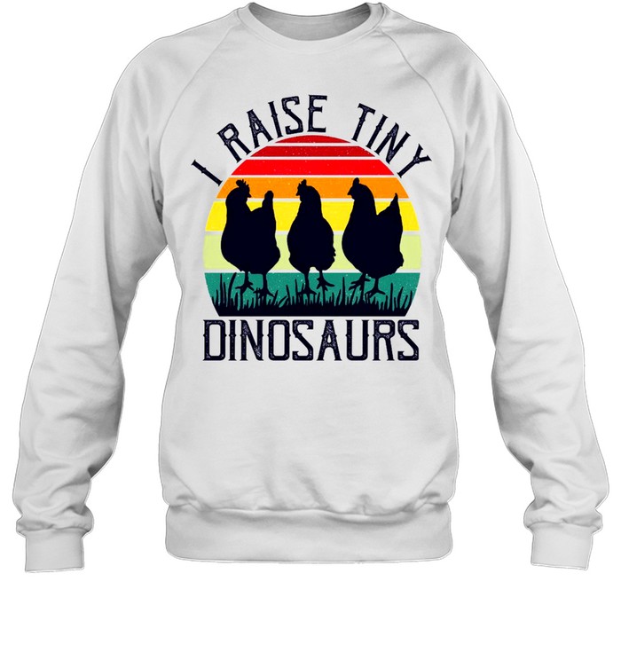 I raise tiny dinosaurs shirt Unisex Sweatshirt