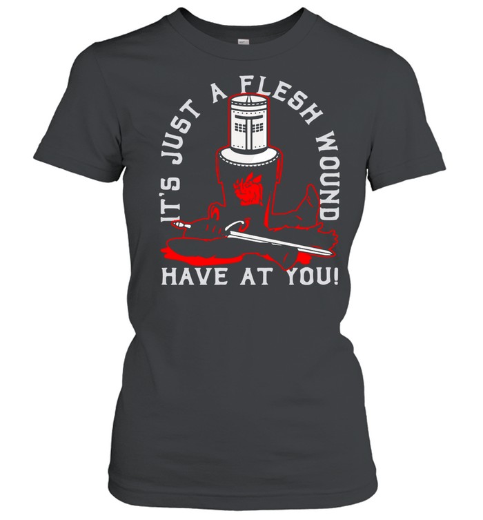 Knight Monty Python It’s Just A Flesh Wound Have At You T-shirt Classic Women's T-shirt