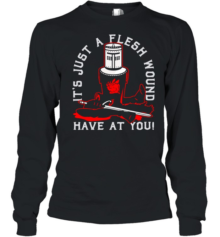 Knight Monty Python It’s Just A Flesh Wound Have At You T-shirt Long Sleeved T-shirt