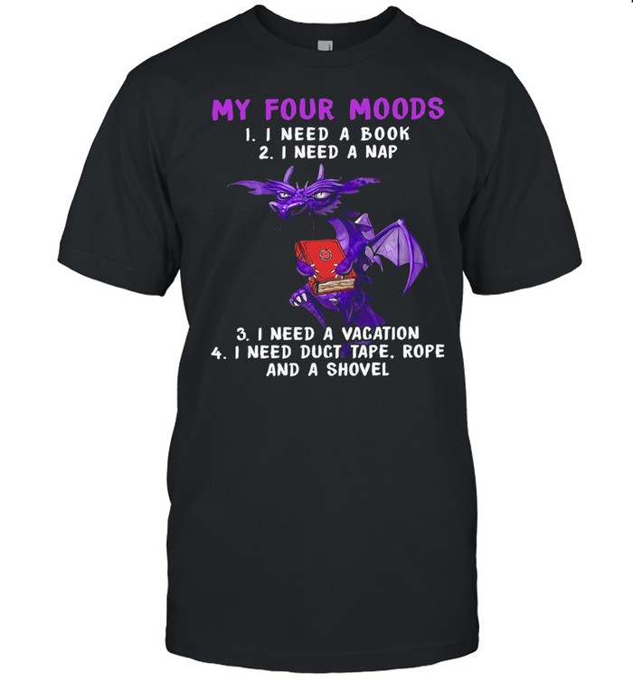My four moods 1 i need a book 2 i need a nap 3 i need a vacation shirt