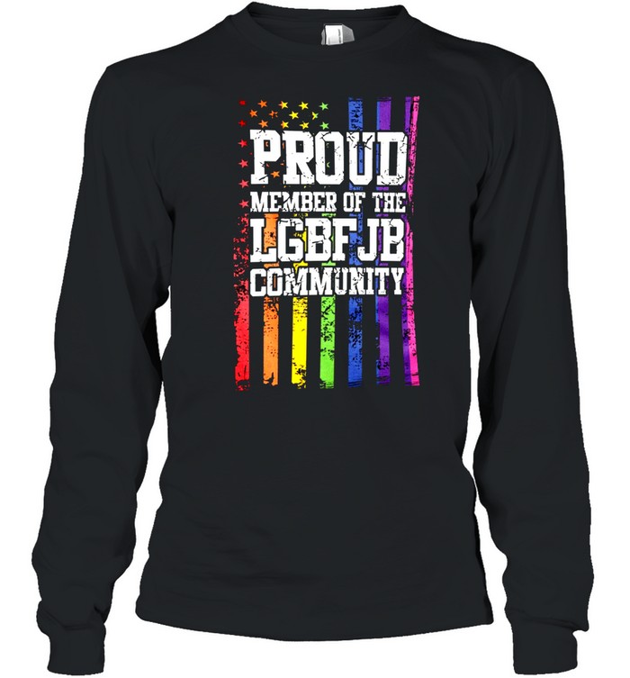 Proud member of the lgbfjb community shirt Long Sleeved T-shirt