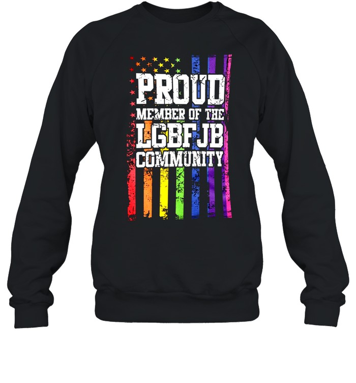 Proud member of the lgbfjb community shirt Unisex Sweatshirt