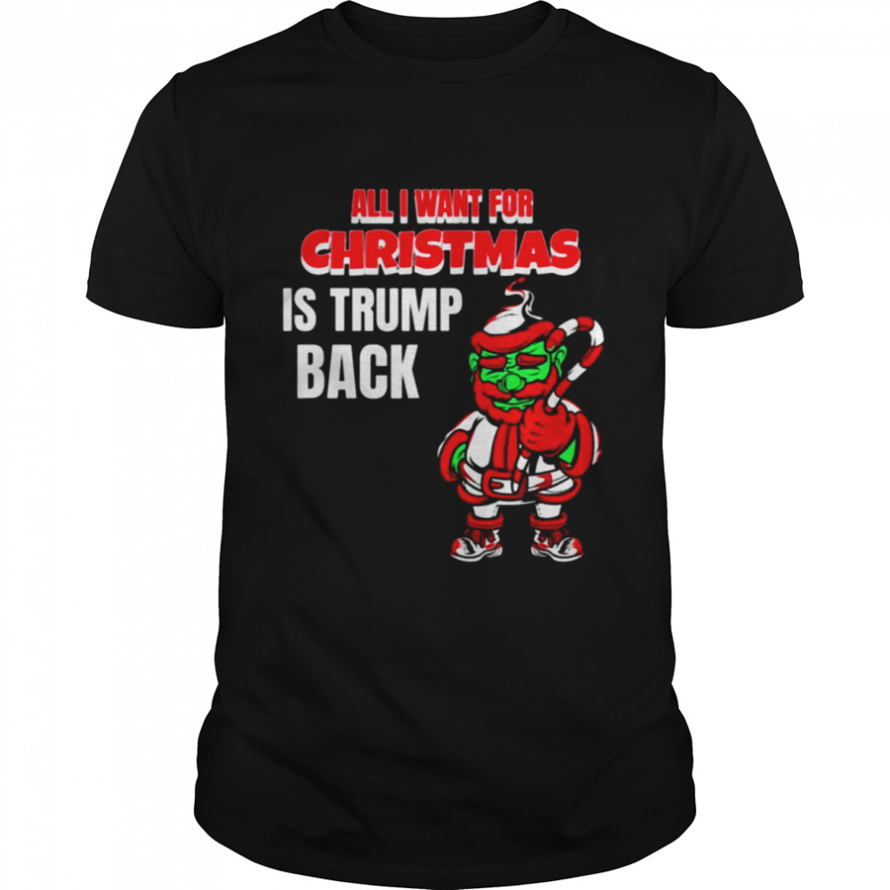 Best All I Want Christmas Is Trump Back Pro Trump Christmas 2021 Shirt