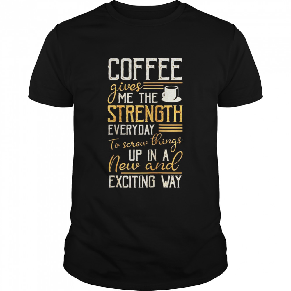 Coffee Give Me The Strength Everyday To Screw Things Up Raglan Shirt