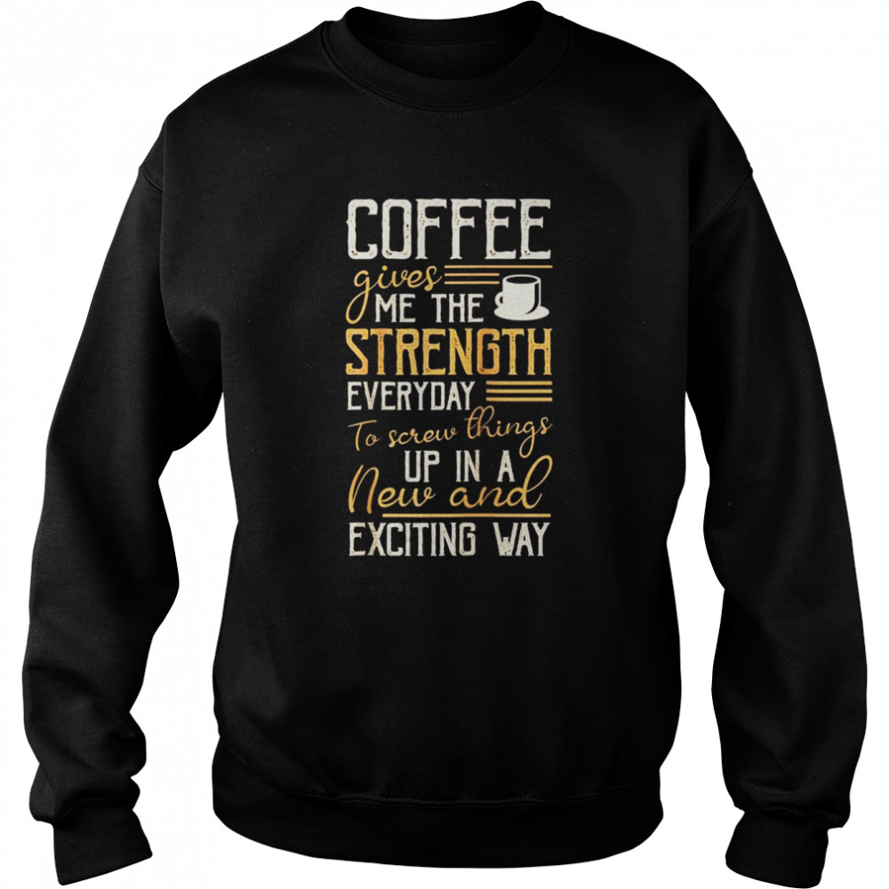 Coffee Give Me The Strength Everyday To Screw Things Up Raglan  Unisex Sweatshirt