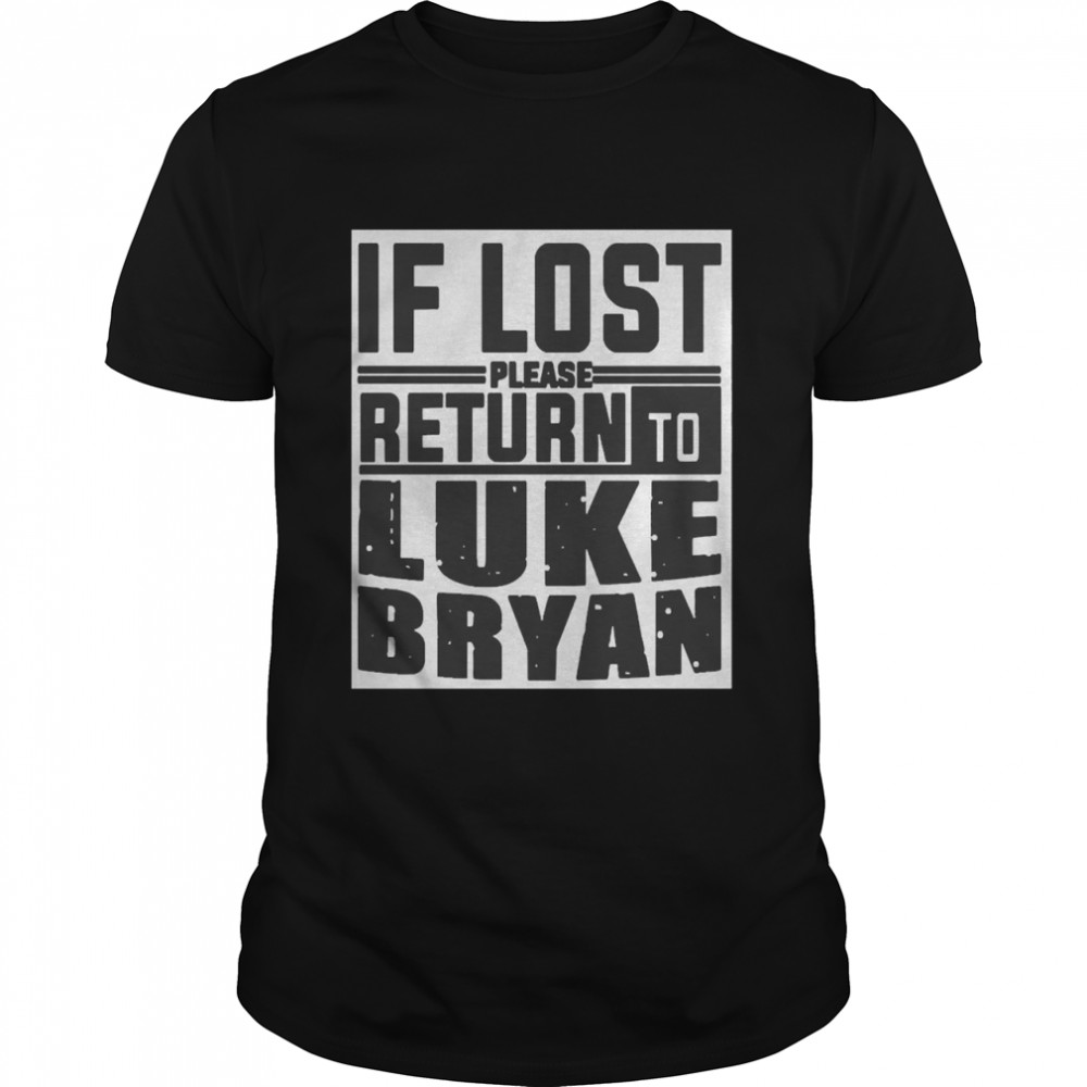 If Lost Please Return To Luke Bryan Shirt