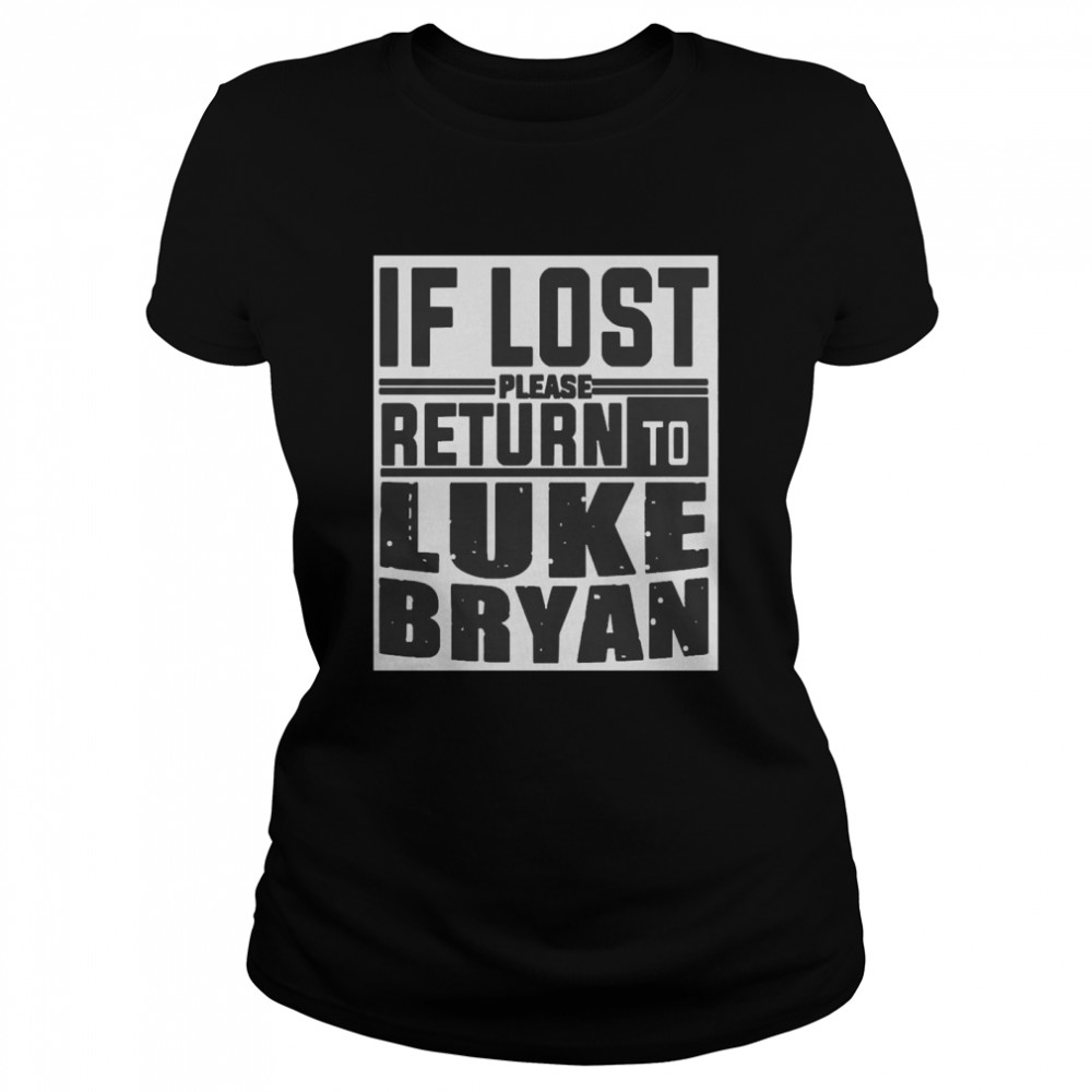 If Lost Please Return To Luke Bryan  Classic Women's T-shirt