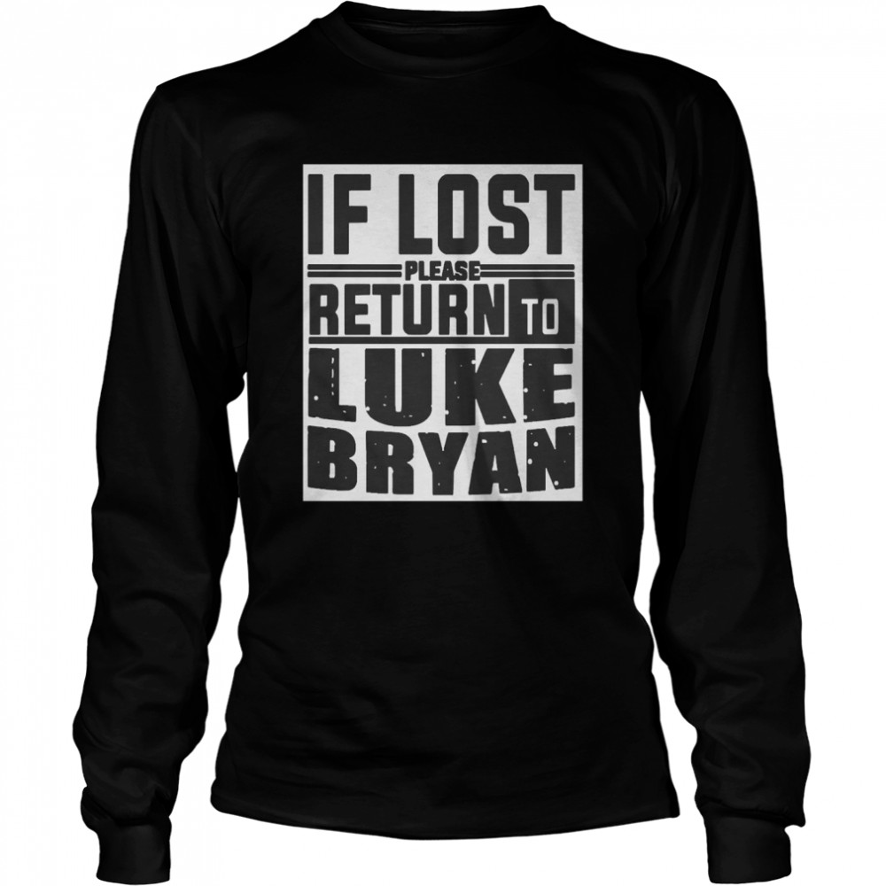 If Lost Please Return To Luke Bryan  Long Sleeved T-shirt