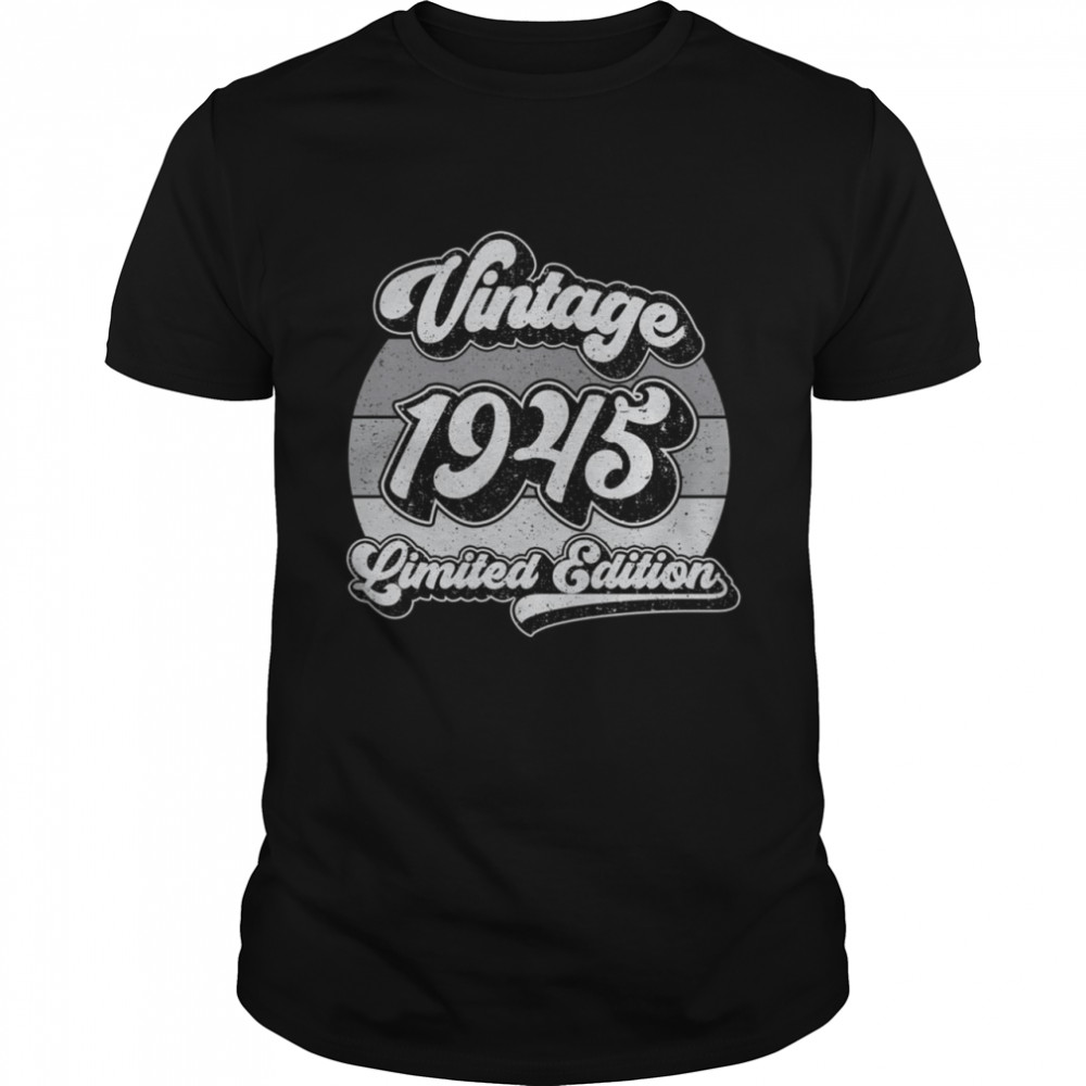 Vintage 1945 Limited Edition 76th Birthday 76 Years Old Shirt