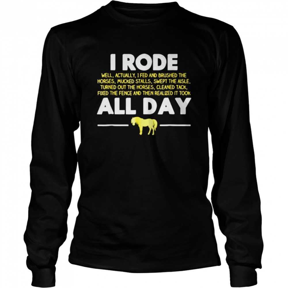 I rode all day horse riding shirt Long Sleeved T-shirt