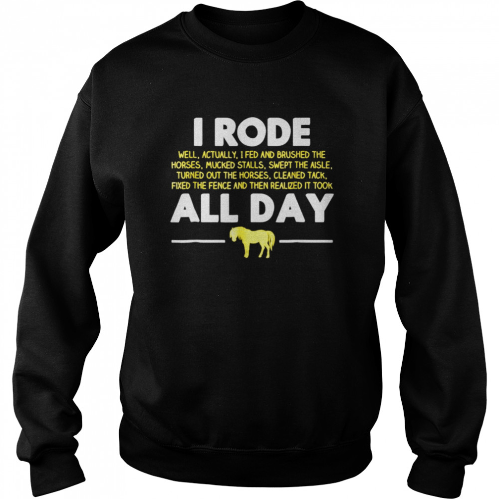 I rode all day horse riding shirt Unisex Sweatshirt