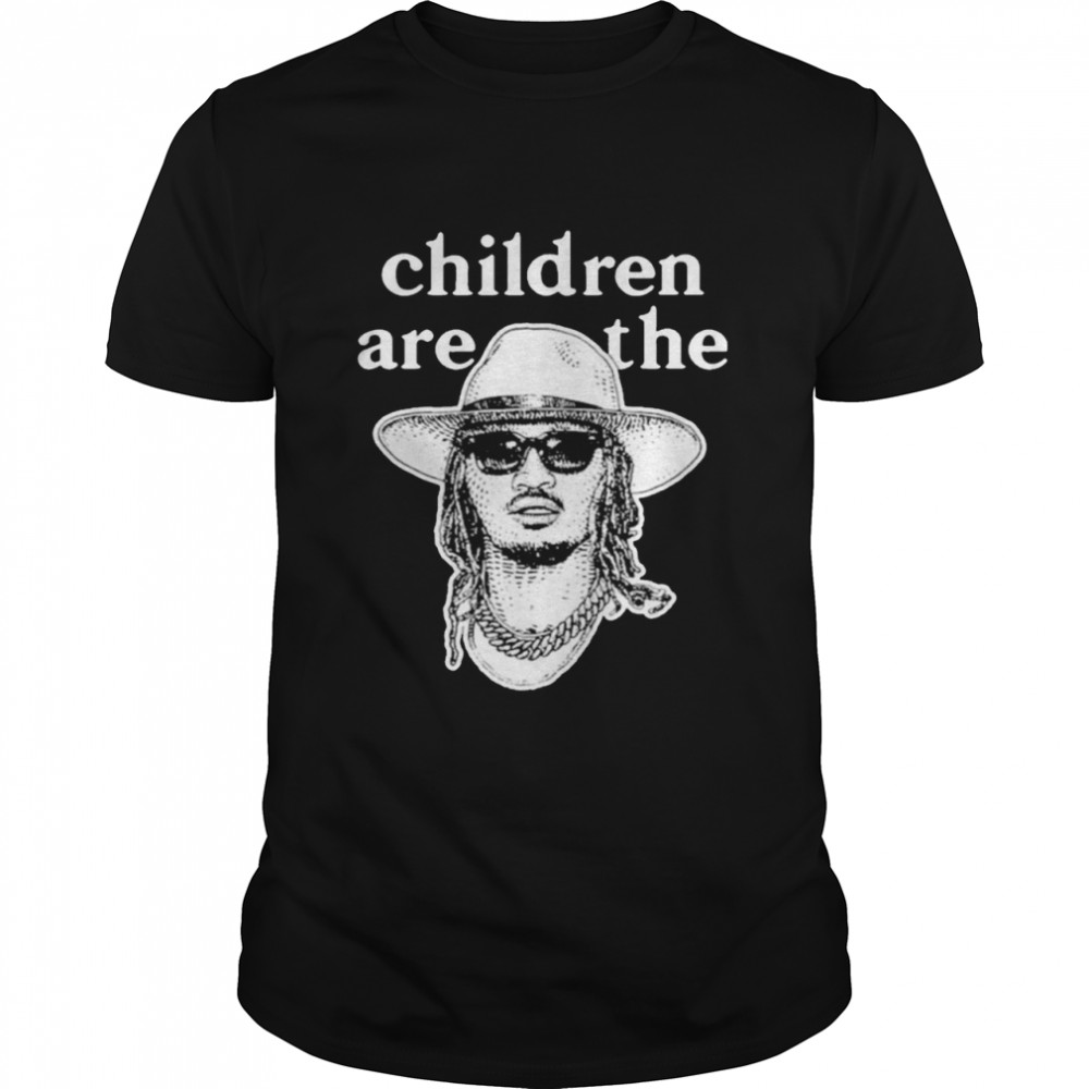 Children Are The Future Shirt