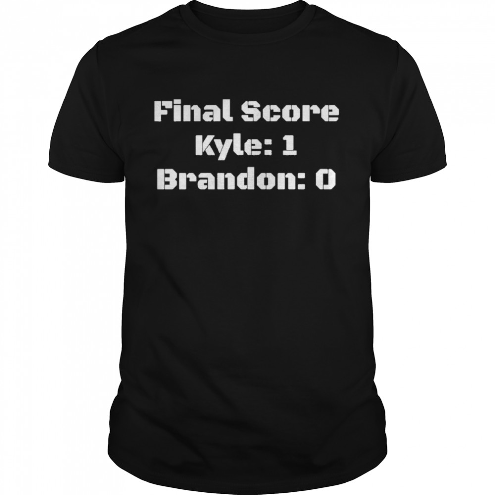 Final Score Kyle vs Brandon Unisex Shirt